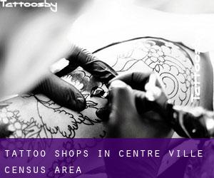 Tattoo Shops in Centre-Ville (census area)