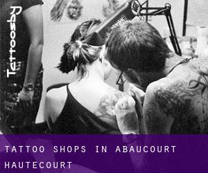 Tattoo Shops in Abaucourt-Hautecourt