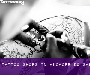 Tattoo Shops in Alcácer do Sal