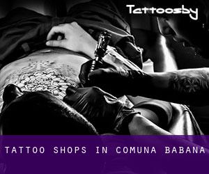 Tattoo Shops in Comuna Băbana
