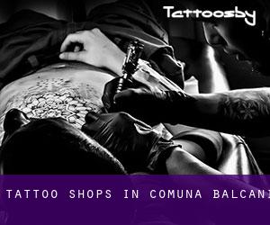 Tattoo Shops in Comuna Balcani