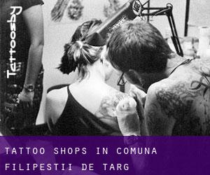 Tattoo Shops in Comuna Filipeştii de Târg