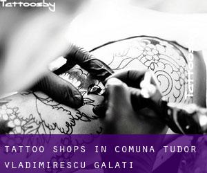 Tattoo Shops in Comuna Tudor Vladimirescu (Galaţi)