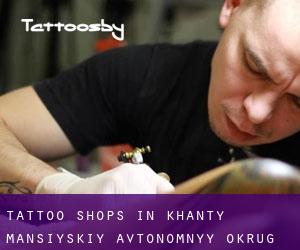 Tattoo Shops in Khanty-Mansiyskiy Avtonomnyy Okrug