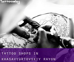 Tattoo Shops in Khasavyurtovskiy Rayon