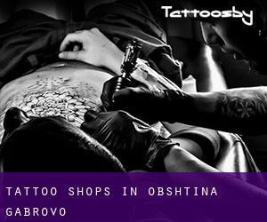 Tattoo Shops in Obshtina Gabrovo