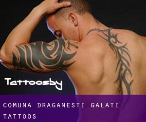 Comuna Drăgăneşti (Galaţi) tattoos